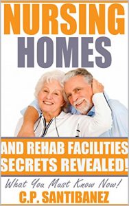 Baixar Nursing Homes: Loopholes. And Rehab Facilities Secrets Revealed!!!!: Learn how to deal with the Nursing home process ranging from Admissions to discharge. (English Edition) pdf, epub, eBook
