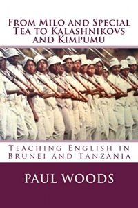 Baixar From Milo and Special Tea to Kalashnikovs and Kimpumu: Teaching English in Brunei and Tanzania (English Edition) pdf, epub, eBook