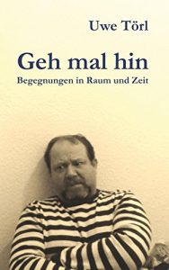 Baixar Geh mal hin: Begegnungen in Raum und Zeit (German Edition) pdf, epub, eBook