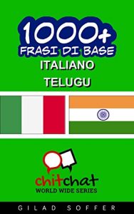 Baixar 1000+ Frasi di Base Italiano – Telugu (ChitChat WorldWide) (Italian Edition) pdf, epub, eBook