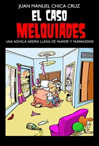 Baixar El caso Melquiades: Una novela negra llena de humor y humanidad (Spanish Edition) pdf, epub, eBook