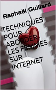 Baixar TECHNIQUES POUR ABORDER LES FEMMES SUR INTERNET (French Edition) pdf, epub, eBook