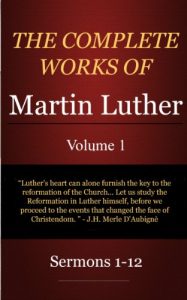 Baixar The Complete Works of Martin Luther: Volume 1, Sermons 1-12 (English Edition) pdf, epub, eBook