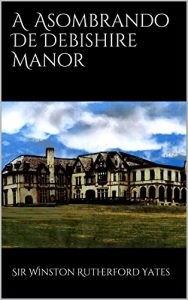 Baixar A Asombrando De Debishire Manor (Galician Edition) pdf, epub, eBook