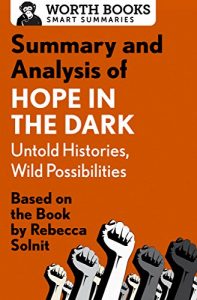 Baixar Summary and Analysis of Hope in the Dark: Untold Histories, Wild Possibilities: Based on the Book by Rebecca Solnit (English Edition) pdf, epub, eBook