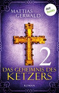 Baixar Das Geheimnis des Ketzers – Teil 2: Roman pdf, epub, eBook
