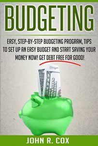Baixar Budgeting: Easy, Step-By-Step Budgeting Program, Tips to Set Up an Easy Budget and Start Saving Your Money Now! Get Debt Free for Good! (finance, budgeting, personal finance, budget) (English Edition) pdf, epub, eBook