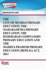 Baixar The City of Mumbai Primary Education, The Maharashtra Primary Education, The Hyderabad Compulsory Primary Education and The Madhya Pradesh Primary Education (Repeal) Act, 2013 (English Edition) pdf, epub, eBook