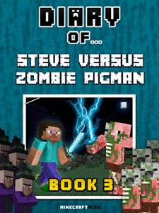 Baixar Diary of Steve Versus Zombie Pigman: Book 3 [An Unofficial Minecraft Book] (Minecraft Tales 57) (English Edition) pdf, epub, eBook