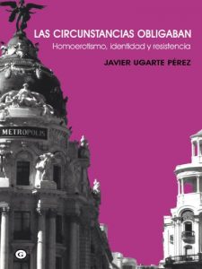 Baixar Las circunstancias obligaban. Homoerotismo, identidad y resistencia pdf, epub, eBook