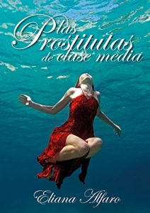 Baixar Las prostitutas de clase media (Spanish Edition) pdf, epub, eBook