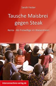 Baixar Tausche Maisbrei gegen Steak: Kenia – Als Freiwillige im Waisenheim (Jobs, Praktika, Studium 68) (German Edition) pdf, epub, eBook