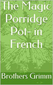 Baixar The Magic Porridge Pot- in French (French Edition) pdf, epub, eBook