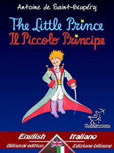 Baixar The Little Prince – Il Piccolo Principe: Bilingual parallel text – Bilingue con testo a fronte: English – Italian / Inglese – Italiano (Dual Language Easy Reader Book 33) (English Edition) pdf, epub, eBook
