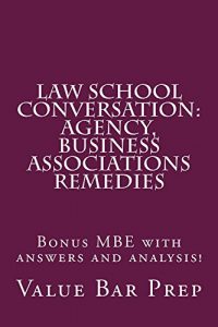 Baixar Law School Conversation: Agency, Business Associations Remedies: Value Bar Prep (English Edition) pdf, epub, eBook