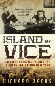Baixar Island of Vice: Theodore Roosevelt’s  Quest to Clean Up Sin-Loving New York pdf, epub, eBook