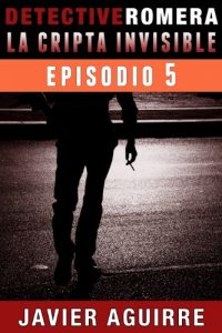 Baixar La Cripta Invisible: Episodio 5 (Detective Romera) (Spanish Edition) pdf, epub, eBook