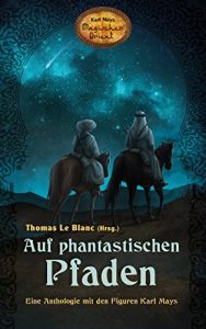 Baixar Auf phantastischen Pfaden: Eine Anthologie mit den Figuren Karl Mays, Karl Mays Magischer Orient (German Edition) pdf, epub, eBook