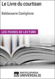 Baixar Le Livre du courtisan de Baldassarre Castiglione: Les Fiches de lecture d’Universalis (French Edition) pdf, epub, eBook