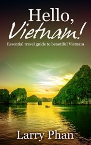 Baixar Hello, Vietnam!: Essential guide for a great trip to beautiful Vietnam. All you need to know to get the best experience on your travel to Vietnam. (Ultimate Vietnam Travel Guide) (English Edition) pdf, epub, eBook