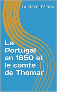 Baixar Le Portugal en 1850 et le comte de Thomar (French Edition) pdf, epub, eBook