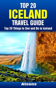 Baixar Top 20 Things to See and Do in Iceland – Top 20 Iceland Travel Guide (Europe Travel Series Book 36) (English Edition) pdf, epub, eBook