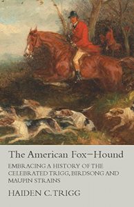 Baixar The American Fox-Hound – Embracing a History of the Celebrated Trigg, Birdsong and Maupin Strains pdf, epub, eBook