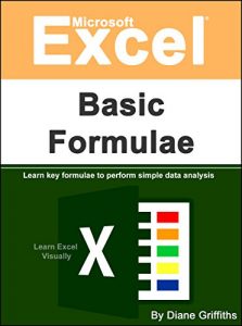 Baixar Microsoft Excel Basic Formulae: Learn Key Formulae to Perform Simple Data Analysis (Learn Excel Visually Journey Book 2) (English Edition) pdf, epub, eBook