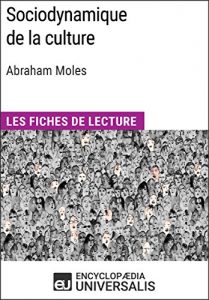 Baixar Sociodynamique de la culture d’Abraham Moles: (Les Fiches de Lecture d’Universalis) (French Edition) pdf, epub, eBook