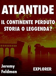 Baixar Atlantide, il Continente Perduto: Storia o Leggenda? (Explorer Vol. 2) (Italian Edition) pdf, epub, eBook