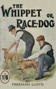Baixar The Whippet or Race Dog: Its Breeding, Rearing, and Training for Races and for Exhibition. (With Illustrations of Typical Dogs and Diagrams of Tracks) pdf, epub, eBook