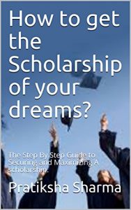 Baixar How to get the Scholarship of your dreams?: The Step By Step Guide to Securing and Maximizing A scholarship. (English Edition) pdf, epub, eBook