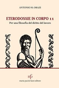 Baixar Eterodossie in corpo 11: Per una filosofia del diritto del lavoro (Italian Edition) pdf, epub, eBook