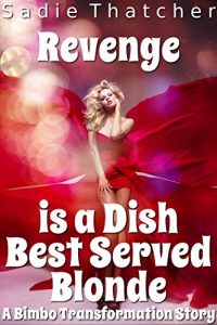 Baixar Revenge is a Dish Best Served Blonde: A Bimbo Transformation Story (English Edition) pdf, epub, eBook