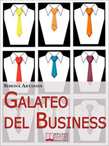 Baixar Galateo del Business. Come Creare un’Immagine Professionale di Successo e Stile nelle Relazioni d’Affari. (Ebook Italiano – Anteprima Gratis): Come Creare … di Successo e Stile nelle Relazioni d’Affari pdf, epub, eBook
