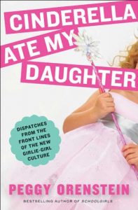 Baixar Cinderella Ate My Daughter: Dispatches from the Front Lines of the New Girlie-Girl Culture pdf, epub, eBook