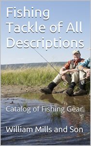 Baixar Fishing Tackle of All Descriptions: Catalog of Fishing Gear (English Edition) pdf, epub, eBook