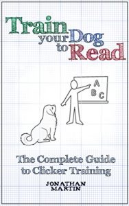 Baixar Train Your Dog to Read: the Complete Guide to Clicker Training (English Edition) pdf, epub, eBook