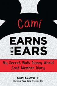 Baixar Cami Earns Her Ears: My Secret Walt Disney World Cast Member Diary (Earning Your Ears Book 6) (English Edition) pdf, epub, eBook