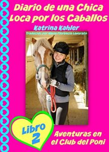 Baixar Diario de una Chica Loca por los Caballos Libro 2 Aventuras en el Club del Poni (Spanish Edition) pdf, epub, eBook