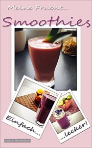 Baixar Meine Frucht Smoothies: Einfach und lecker! 50 Rezepte! (German Edition) pdf, epub, eBook
