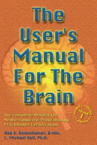 Baixar The User’s Manual for the Brain Volume I: The complete manual for neuro-linguistic programming practitioner certification: 1 pdf, epub, eBook