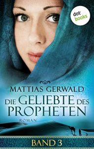 Baixar Die Geliebte des Propheten – Band 3: Roman pdf, epub, eBook
