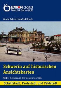 Baixar Schwerin auf historischen Ansichtskarten: Schelfstadt, Paulsstadt, Feldstadt: Schwerin in den Grenzen von 1884 pdf, epub, eBook