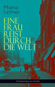 Baixar Eine Frau reist durch die Welt (Sozialreportagen aus Amerika) (German Edition) pdf, epub, eBook