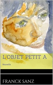 Baixar L’objet petit a: Nouvelle (French Edition) pdf, epub, eBook