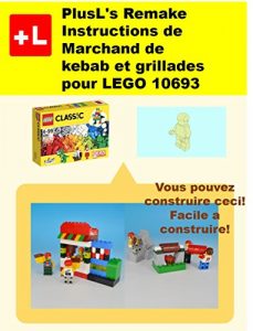Baixar PlusL’s Remake Instructions de Marchand de kebab et grillades pour LEGO 10693: Vous pouvez construire le Marchand de kebab et grillades  de vos propres briques! (French Edition) pdf, epub, eBook