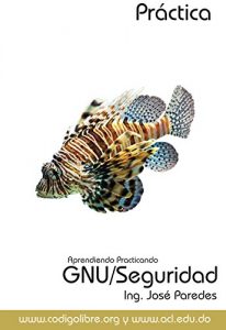 Baixar Aprendiendo Practicando GNU/Linux Seguridad (Spanish Edition) pdf, epub, eBook