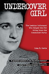 Baixar Undercover Girl: The Lesbian Informant Who Helped the FBI Bring Down the Communist Party pdf, epub, eBook