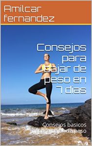 Baixar Consejos  para bajar de peso en 7 dias: Consejos basicos para bajar de peso (Spanish Edition) pdf, epub, eBook